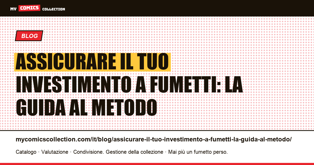 Assicurare il tuo investimento a fumetti: la guida al metodo — illustrazione articolo