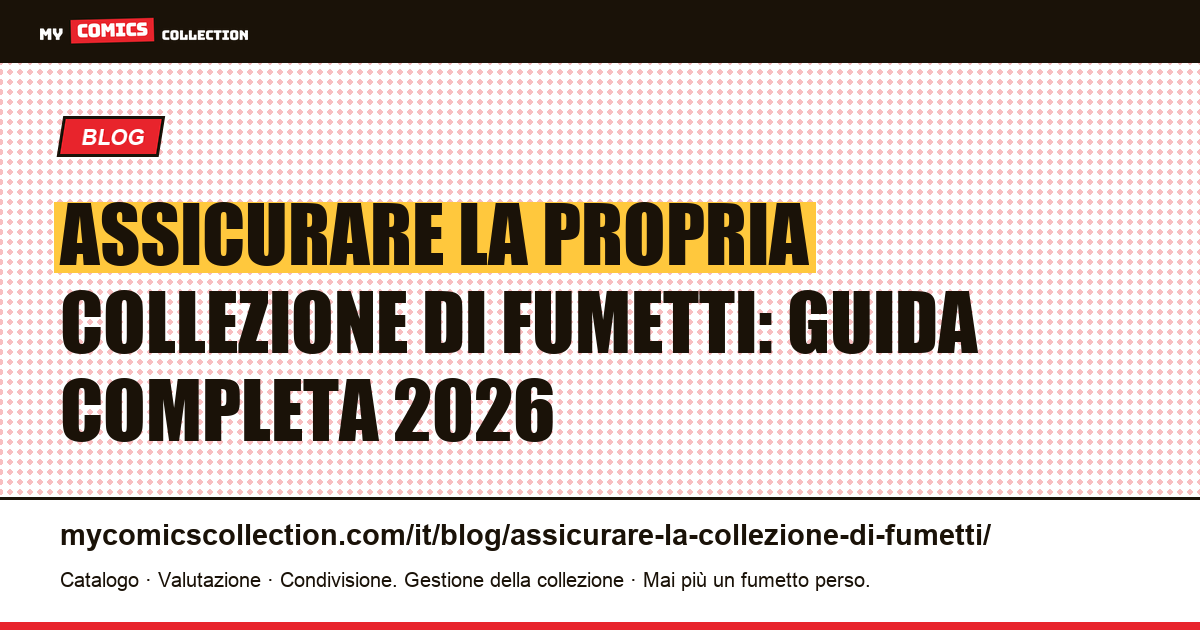 Assicurare la propria collezione di fumetti: guida completa 2026 — illustrazione articolo