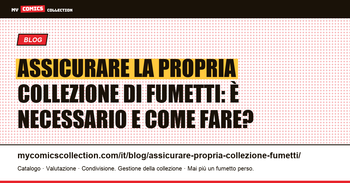 Assicurare la propria collezione di fumetti: è necessario e come fare? — illustrazione articolo