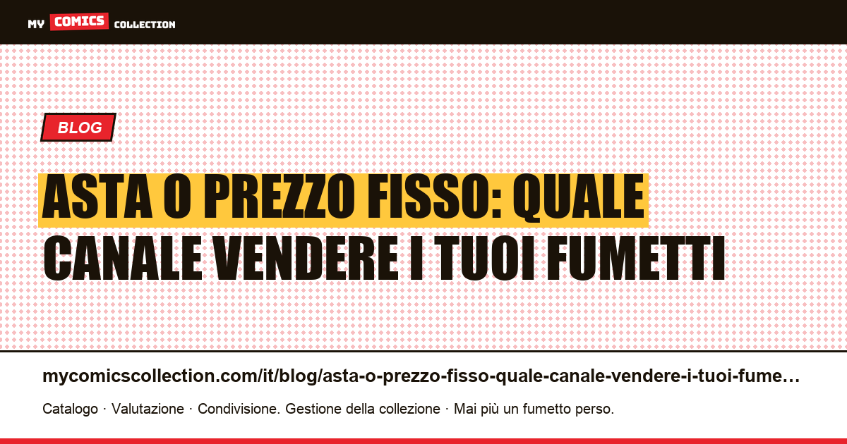 Asta o prezzo fisso: quale canale vendere i tuoi fumetti — illustrazione articolo