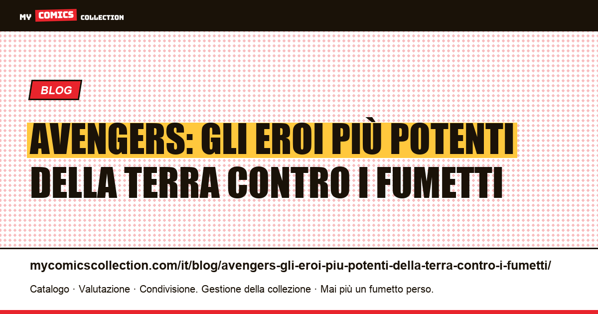 Avengers: gli eroi più potenti della Terra contro i fumetti — illustrazione articolo
