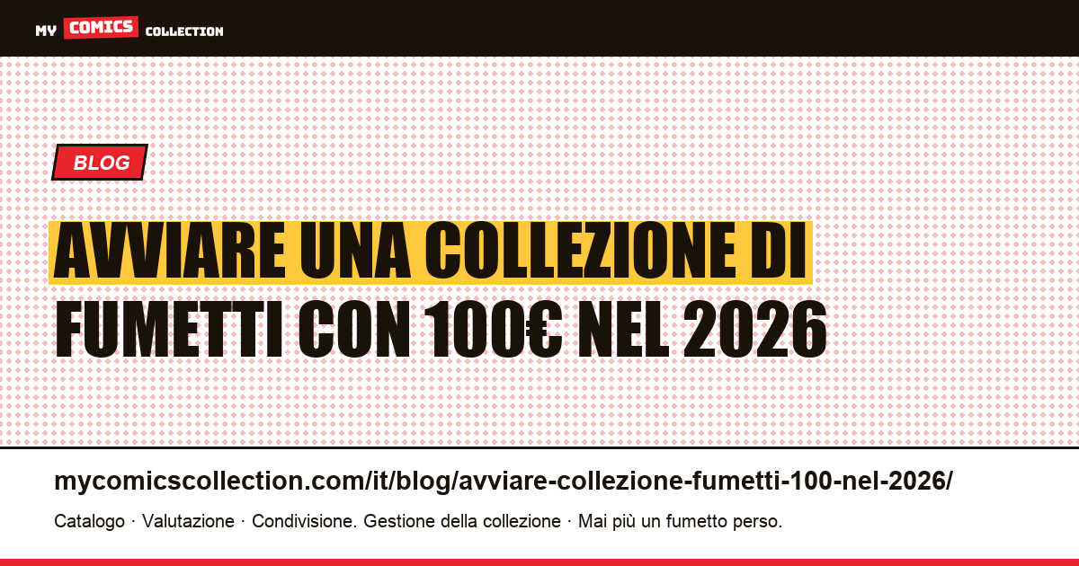 Avviare una collezione di fumetti con 100€ nel 2026 — illustrazione articolo