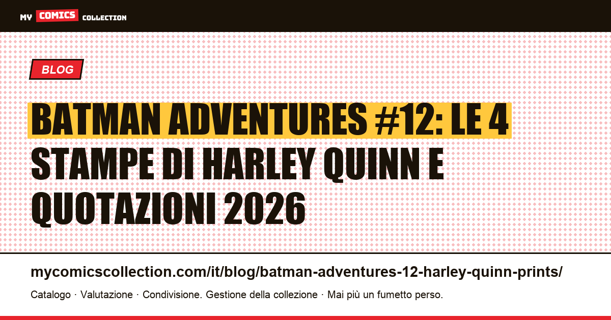 Batman Adventures #12 : le quattro stampe di Harley Quinn — identificazione e quotazioni 2026 — illustrazione articolo
