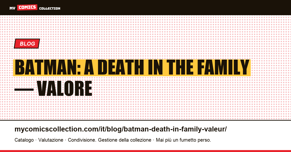 Batman: A Death in the Family — Valore — illustrazione articolo