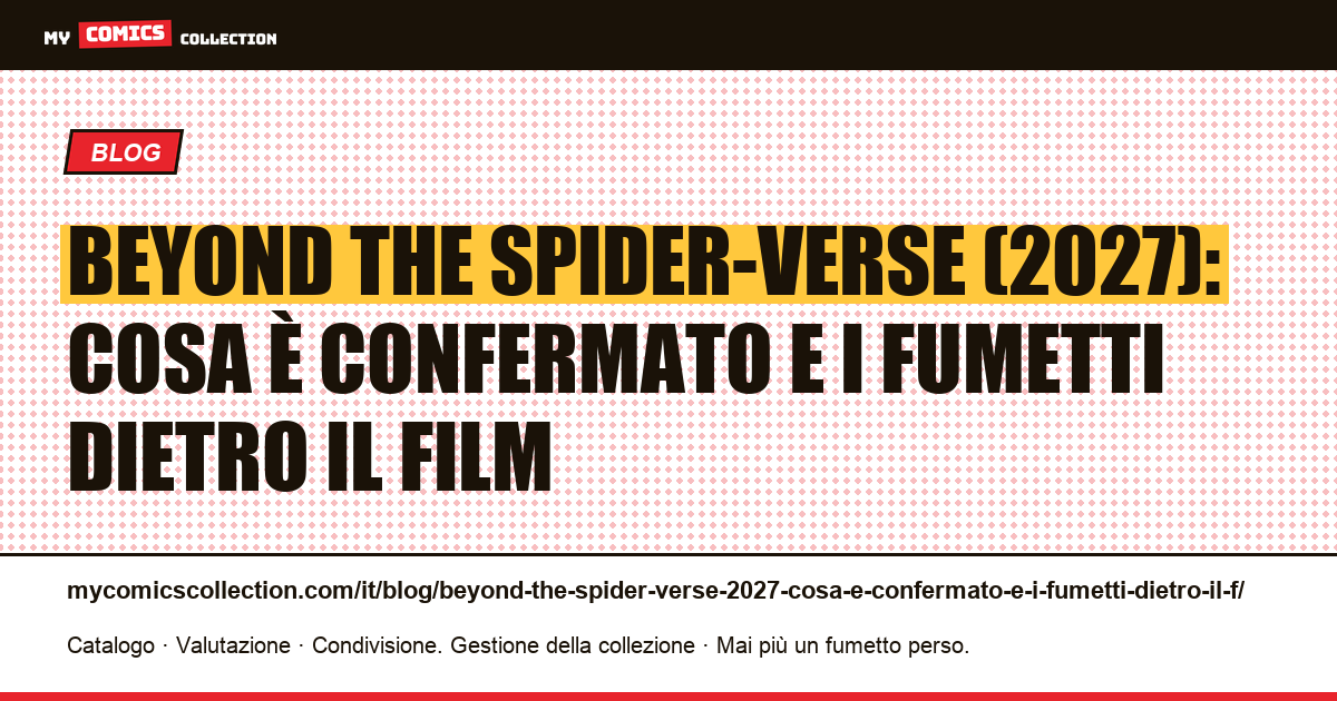 Beyond the Spider-Verse (2027): cosa è confermato e i fumetti dietro il film — illustrazione articolo