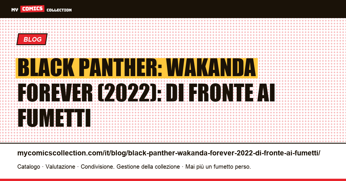 Black Panther: Wakanda Forever (2022): di fronte ai fumetti — illustrazione articolo