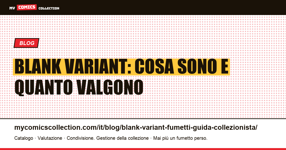 Blank variant: guida completa alle copertine bianche dei fumetti — illustrazione articolo