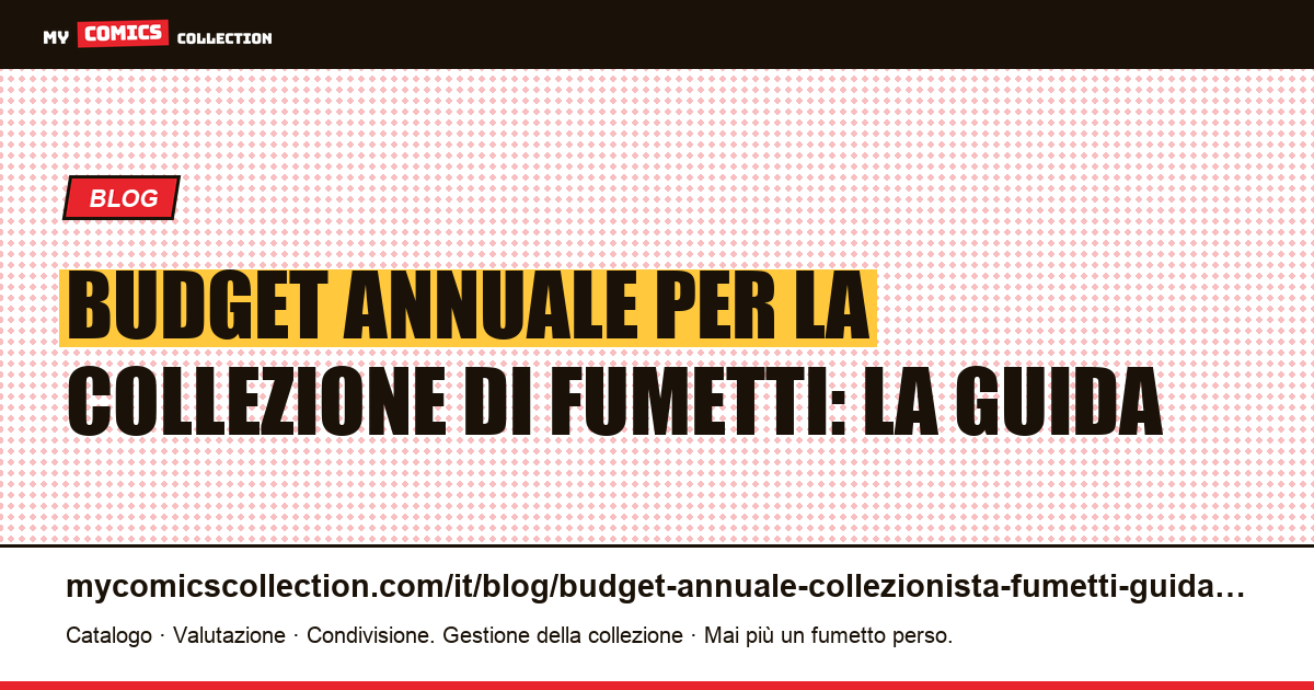 Come pianificare il budget annuale della propria collezione di fumetti — illustrazione articolo