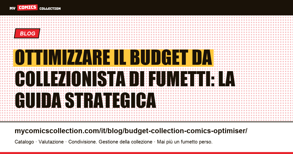 Ottimizzare il budget da collezionista di fumetti: la guida strategica — illustrazione articolo