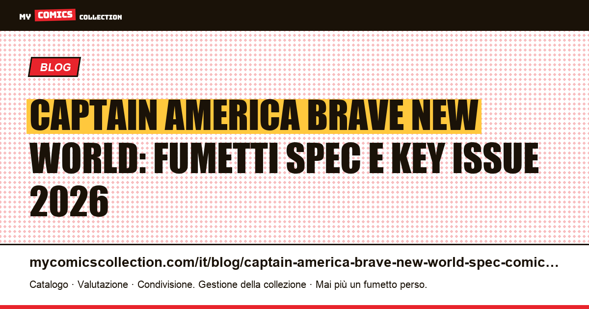Captain America: Brave New World — guida spec ai fumetti chiave per il collezionista 2026 — illustrazione articolo