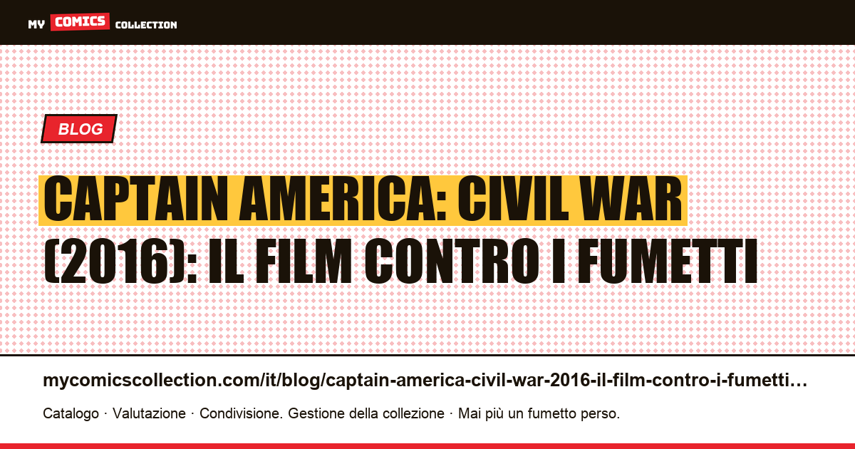 Captain America: Civil War (2016): il film contro i fumetti — illustrazione articolo