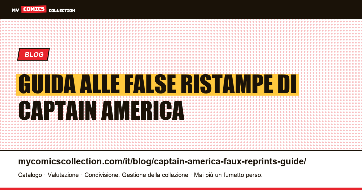 Guida alle false ristampe di Captain America — illustrazione articolo