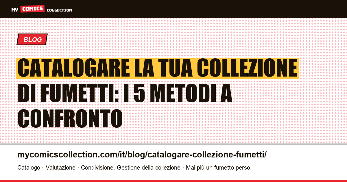 Catalogare la tua collezione di fumetti: i 5 metodi a confronto — illustrazione articolo