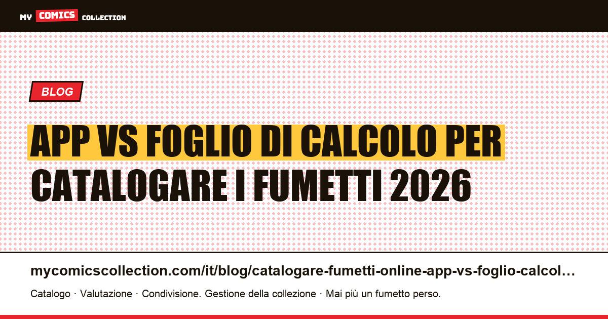Catalogare i fumetti online: app dedicata vs foglio di calcolo — illustrazione articolo