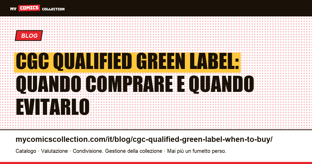 CGC Qualified Green label: quando comprare e quando evitarlo — illustrazione articolo