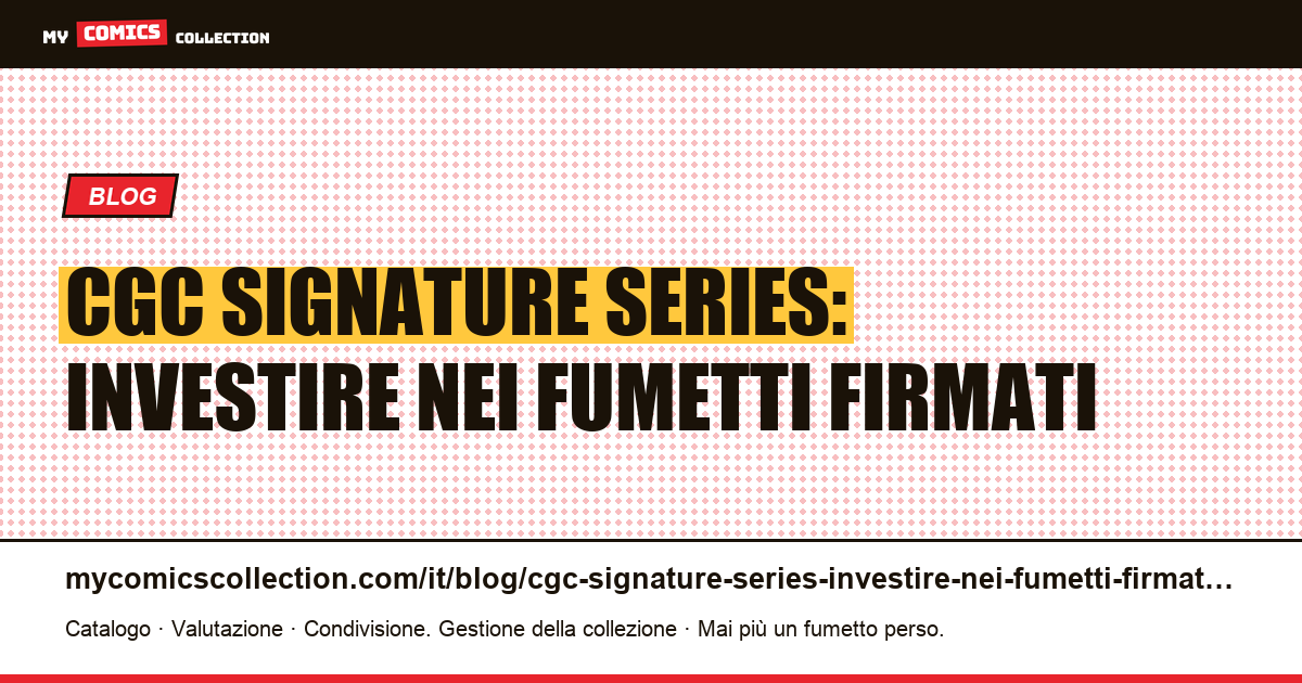 CGC Signature Series: investire nei fumetti firmati — illustrazione articolo