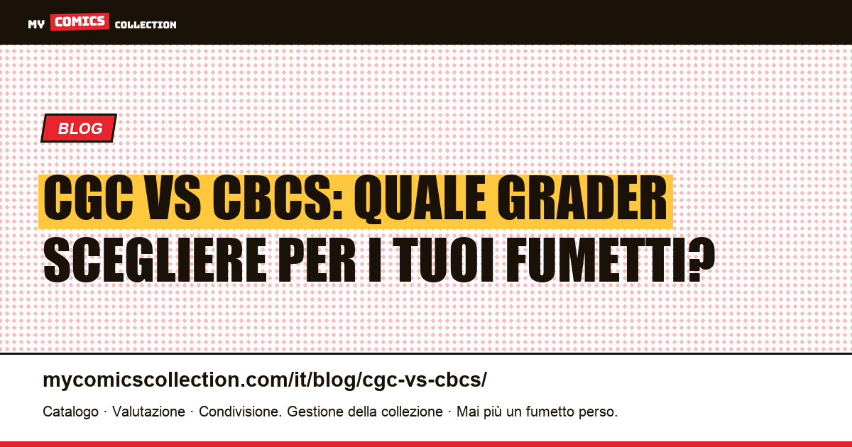CGC vs CBCS: quale grader scegliere per i tuoi fumetti? — illustrazione articolo