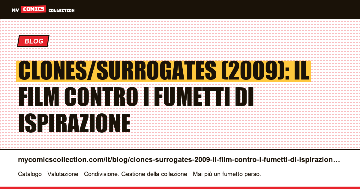 Clones/Surrogates (2009): il film contro i fumetti di ispirazione — illustrazione articolo
