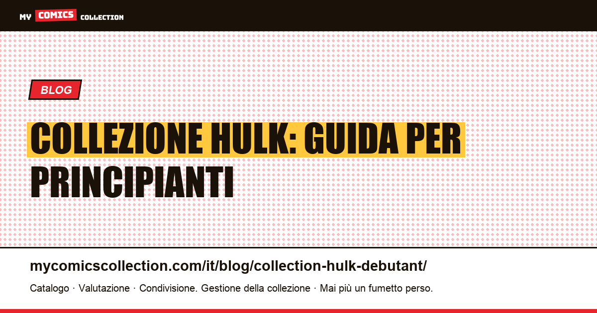 Collezione Hulk: guida per principianti — illustrazione articolo