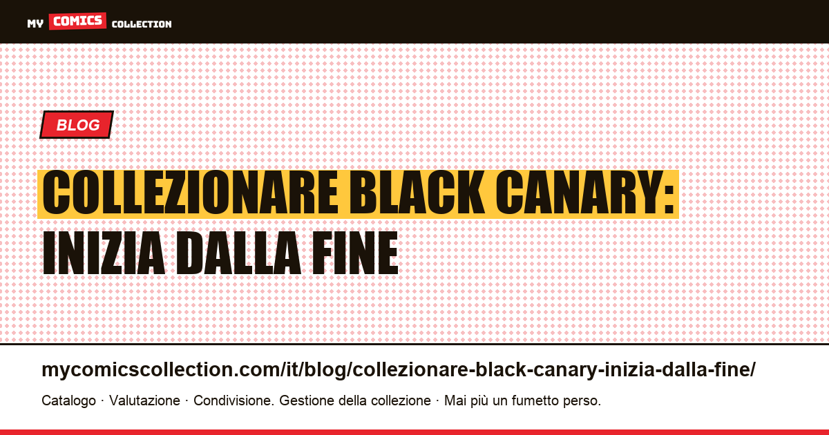 Collezionare Black Canary: inizia dalla fine — illustrazione articolo