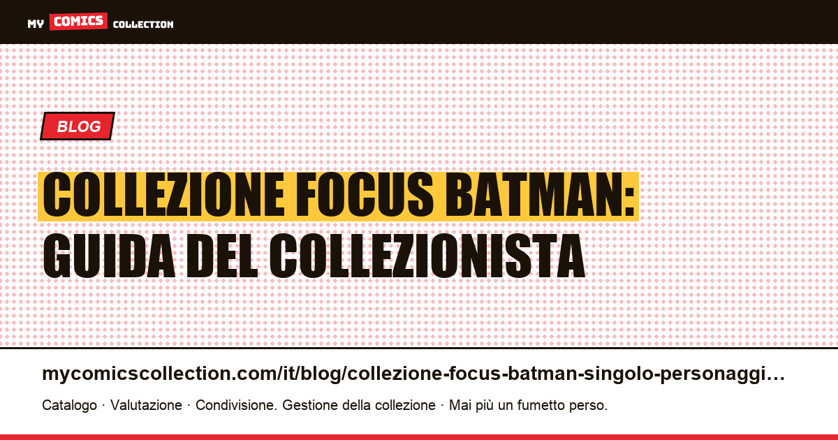 Collezione focus su un solo personaggio: Batman — illustrazione articolo