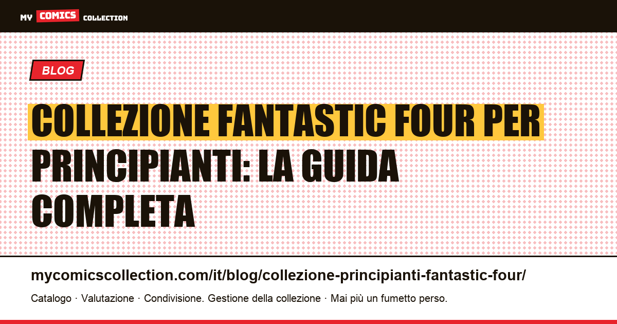 Collezione Fantastic Four per principianti: le chiavi da conoscere — illustrazione articolo