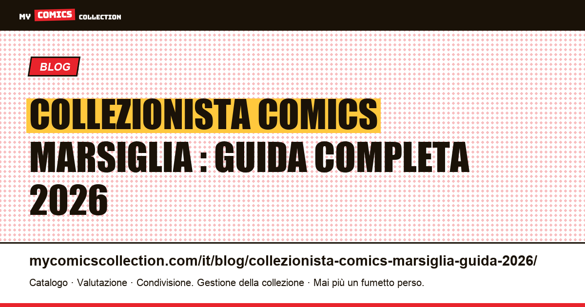 Collezionista comics a Marsiglia : la guida 2026 — illustrazione articolo