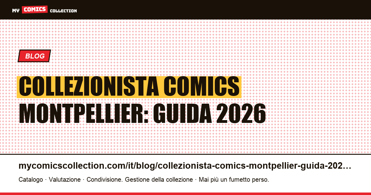 Collezionista di fumetti a Montpellier: la guida completa 2026 — illustrazione articolo