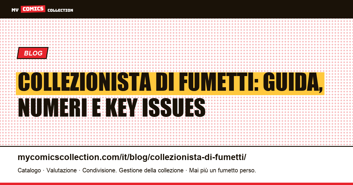 Collezionista di fumetti: guida, numeri e key issues — illustrazione articolo