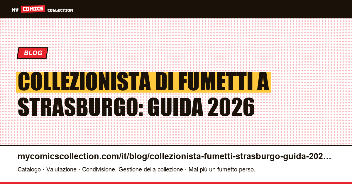 Collezionista di fumetti a Strasburgo: guida completa 2026 — illustrazione articolo