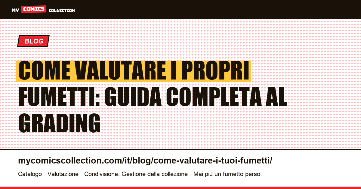 Come valutare i propri fumetti: guida completa al grading — illustrazione articolo