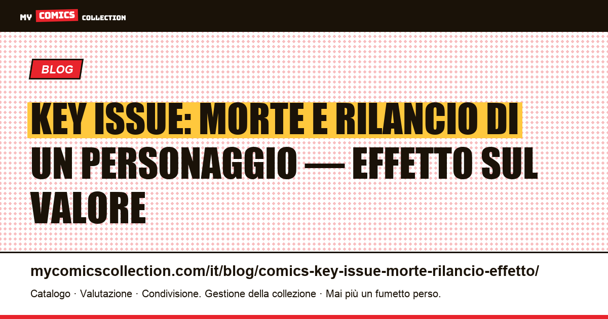 Key issue, morte e rilancio: come la speculazione distrugge il valore dei fumetti — illustrazione articolo
