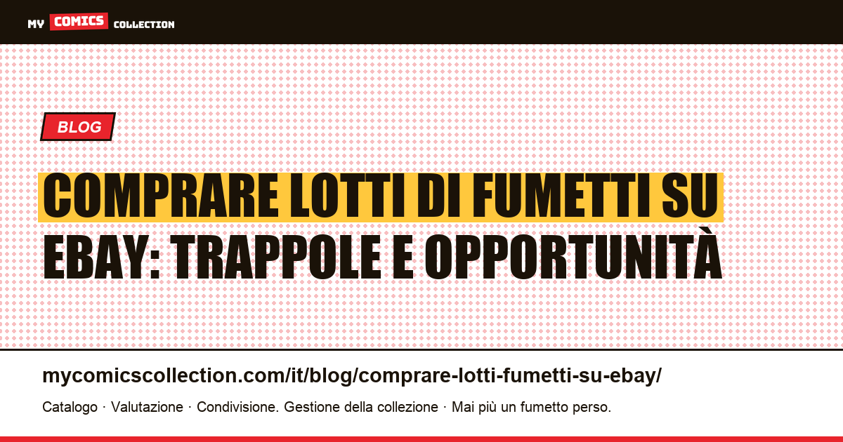 Comprare lotti di fumetti su eBay: trappole e opportunità — illustrazione articolo