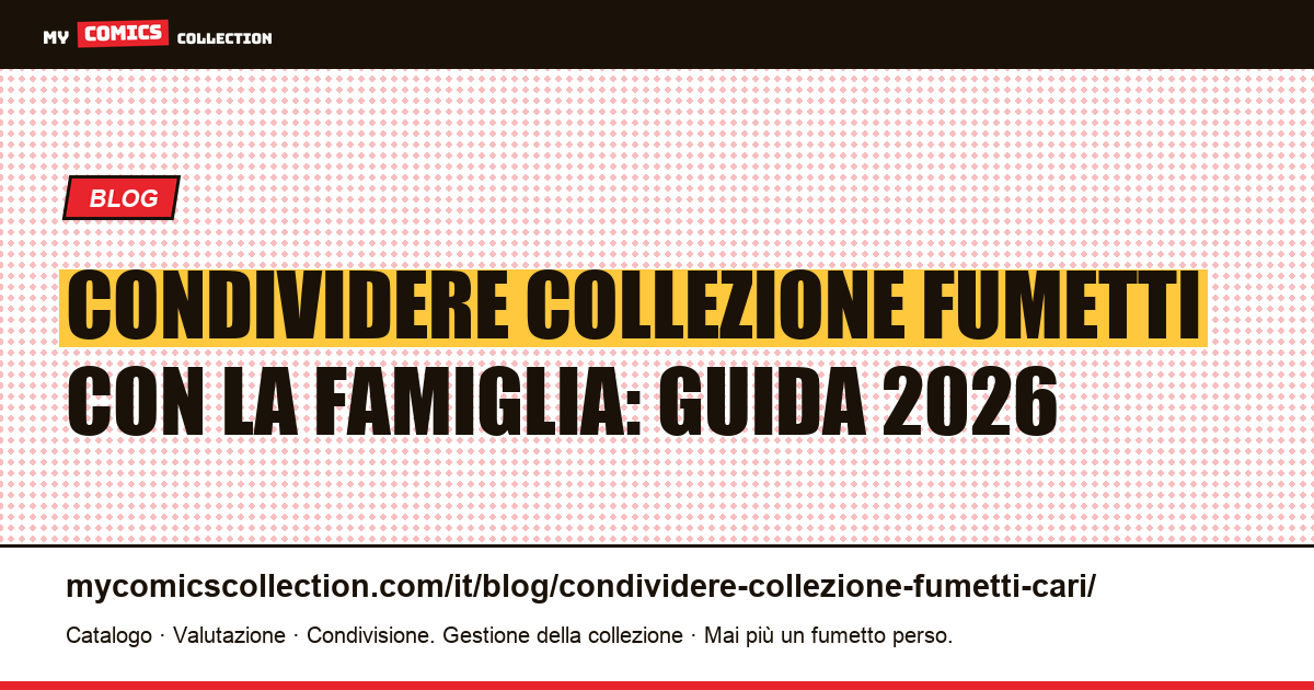 Condividere la tua collezione di fumetti con i tuoi cari: le opzioni migliori — illustrazione articolo