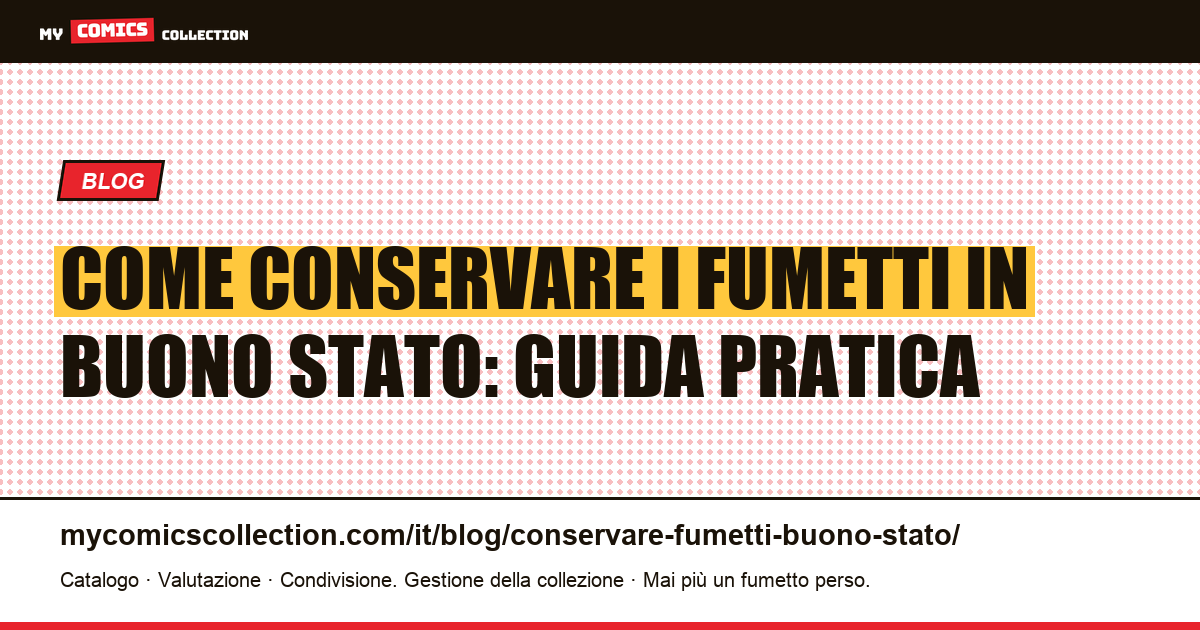 Come conservare i fumetti in buono stato: guida pratica — illustrazione articolo