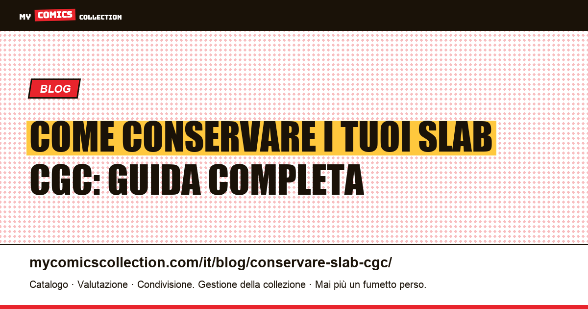 Come conservare i tuoi slab CGC: guida completa — illustrazione articolo