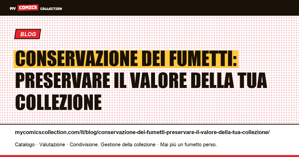Conservazione dei fumetti: preservare il valore della tua collezione — illustrazione articolo