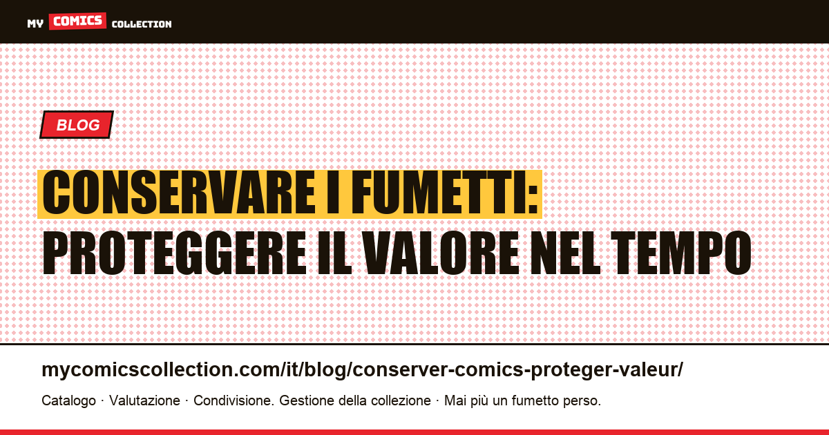 Conservare i fumetti: proteggere il proprio investimento nel lungo termine — illustrazione articolo