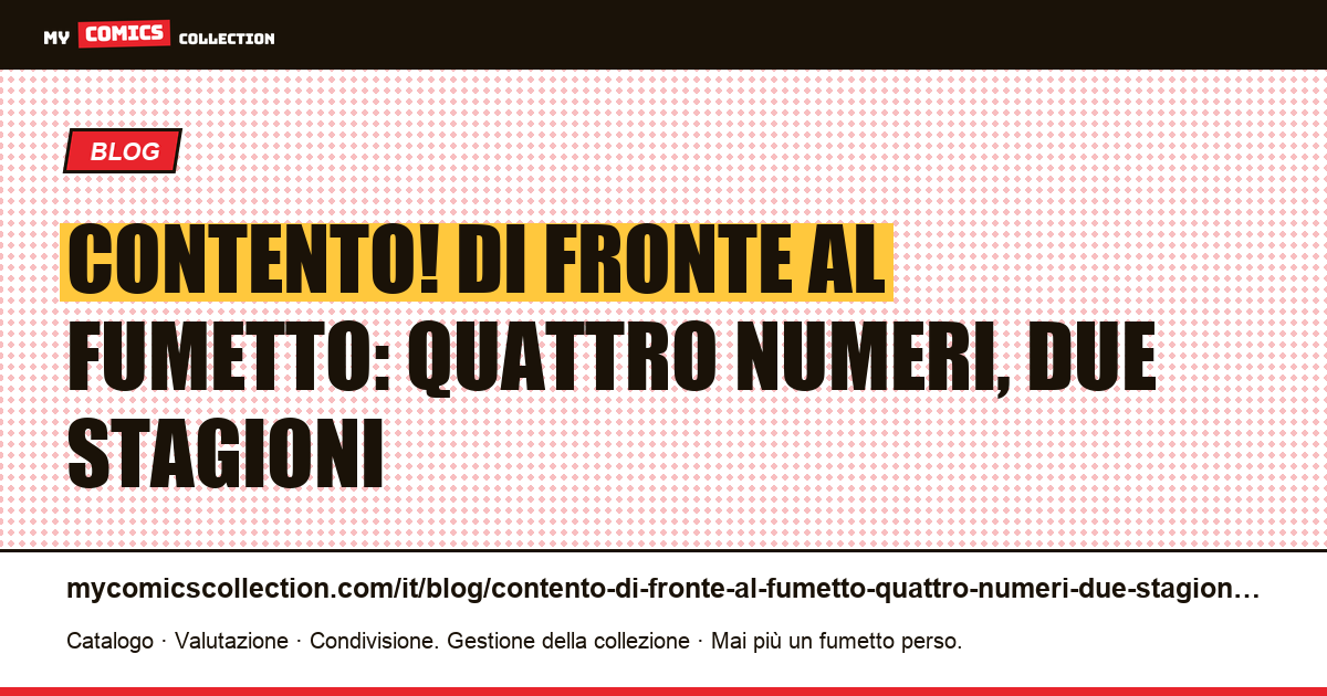 Contento! di fronte al fumetto: quattro numeri, due stagioni — illustrazione articolo