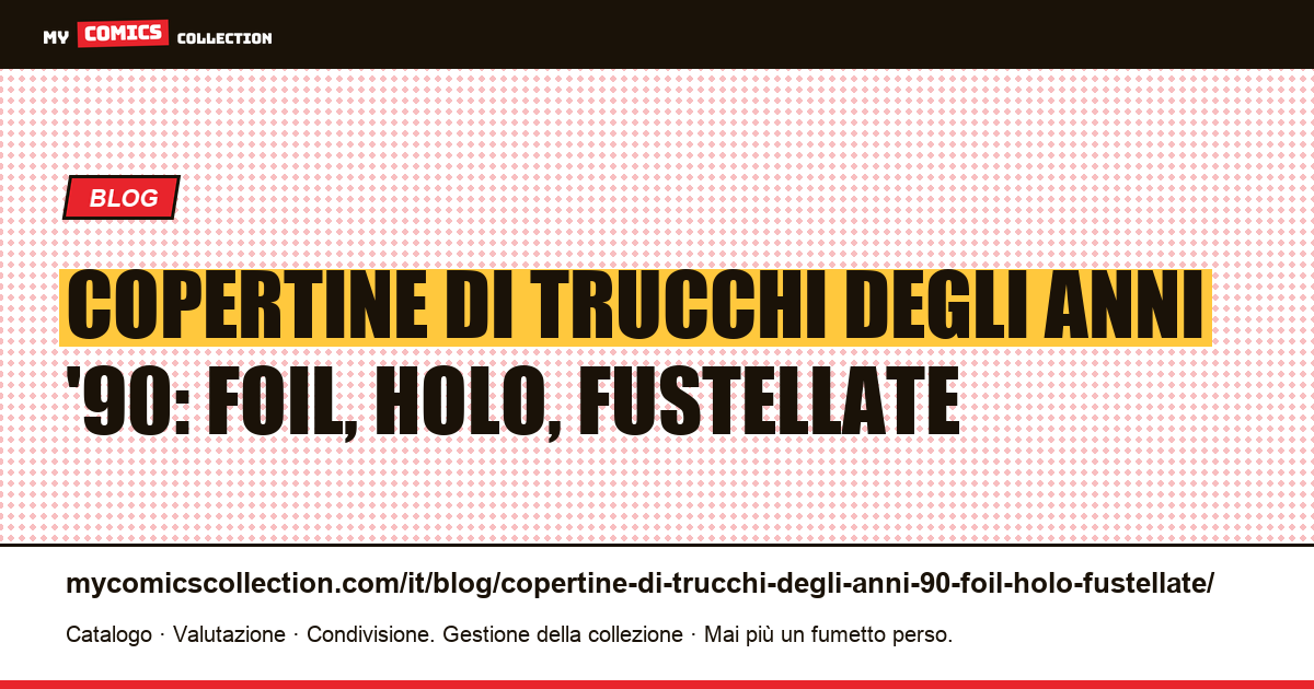 Copertine di trucchi degli anni '90: foil, holo, fustellate — illustrazione articolo