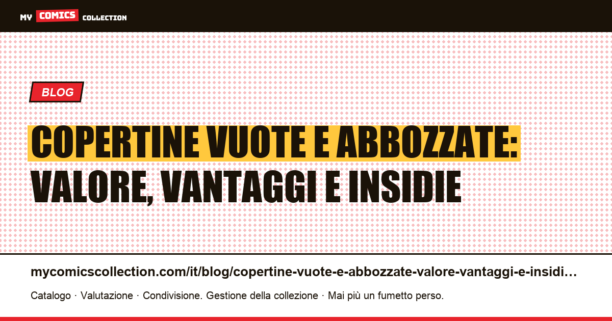 Copertine vuote e abbozzate: valore, vantaggi e insidie — illustrazione articolo