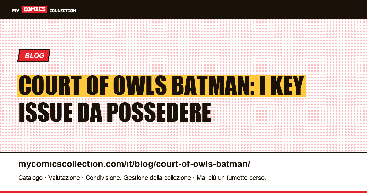Court of Owls Batman: i key issue da possedere — illustrazione articolo