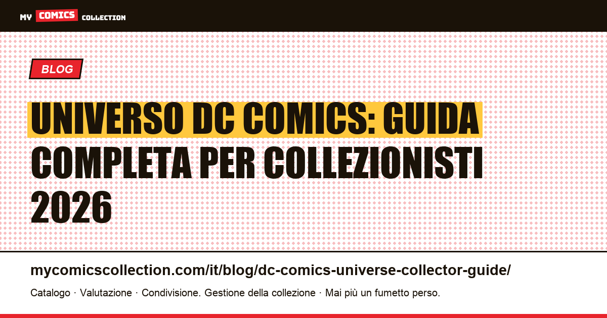 Universo DC Comics: la guida pillar per collezionisti 2026 — illustrazione articolo