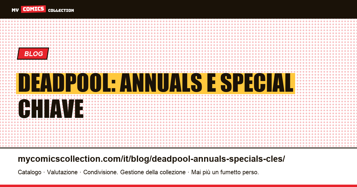 Deadpool: Annuals e Special chiave — illustrazione articolo