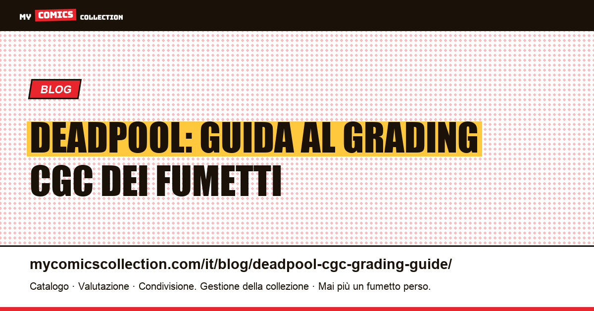 Deadpool: guida al grading CGC — illustrazione articolo