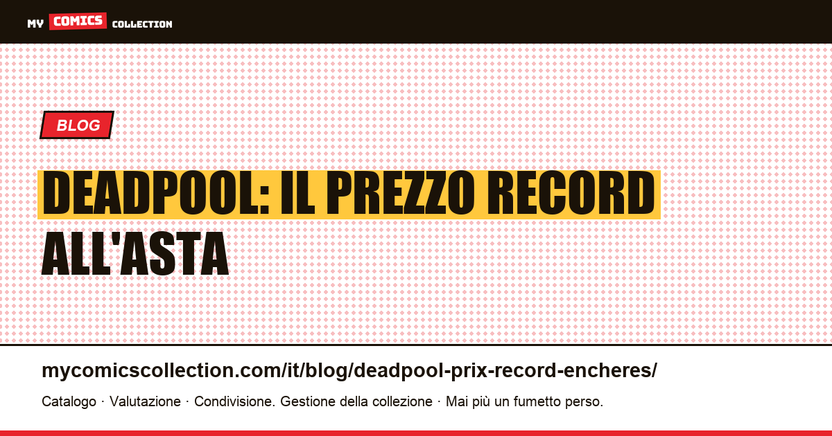 Deadpool: il prezzo record all'asta — illustrazione articolo