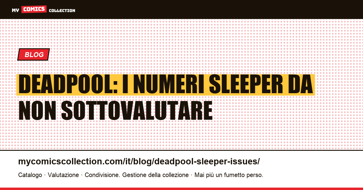 Deadpool: i numeri "sleeper" da tenere d'occhio — illustrazione articolo