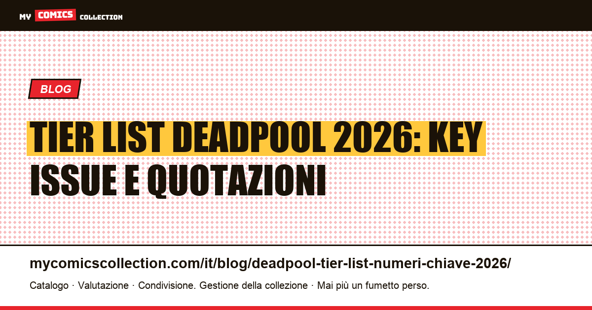 Tier list Deadpool 2026: i key issue classificati per valore — illustrazione articolo