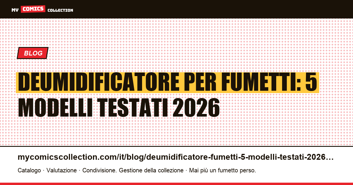 Deumidificatore per fumetti: 5 modelli testati nel 2026 — illustrazione articolo