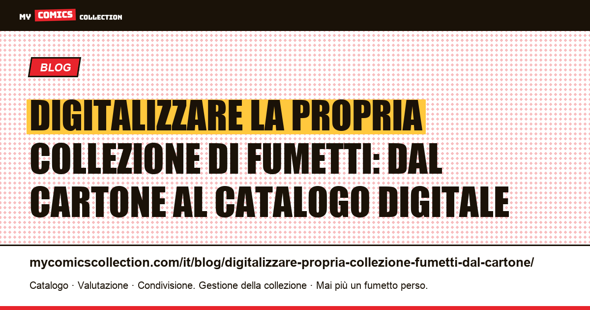 Digitalizzare la propria collezione di fumetti: dal cartone al catalogo digitale — illustrazione articolo